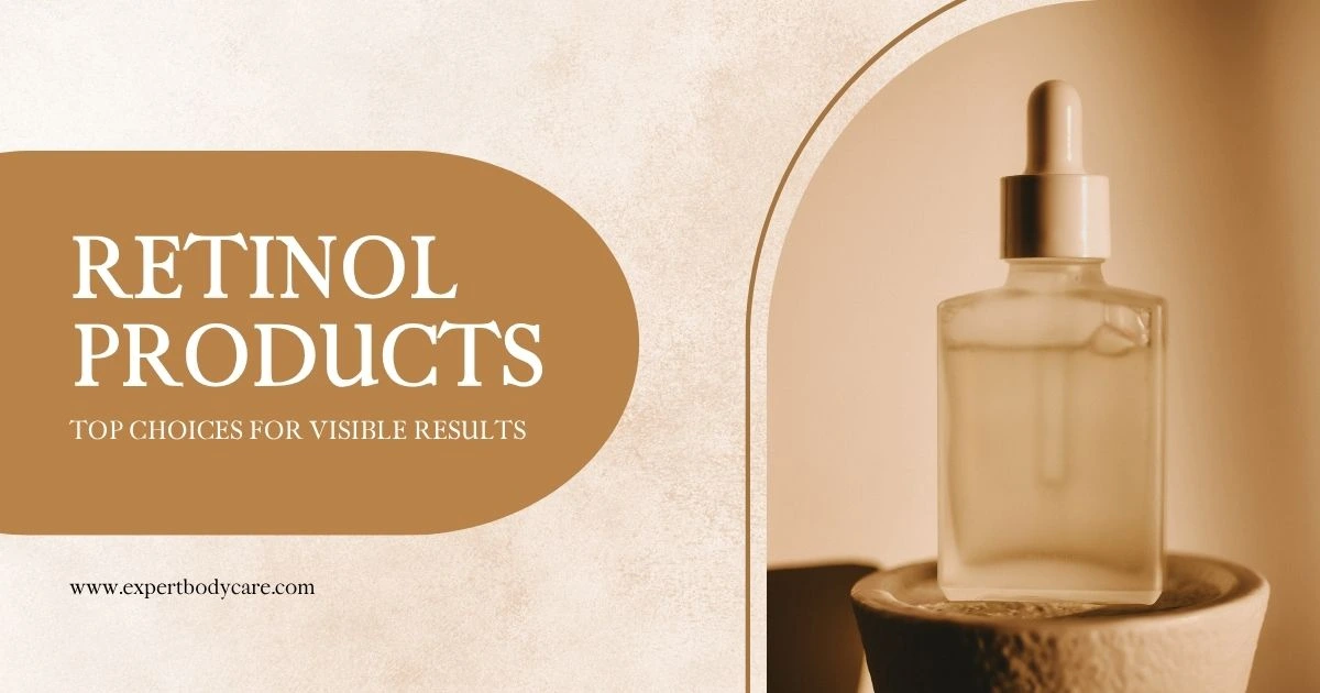 10 Retinol Products 2025: Top Choices for Visible Results